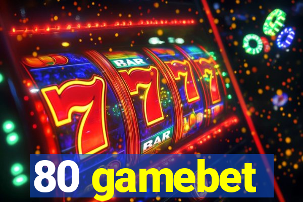 80 gamebet